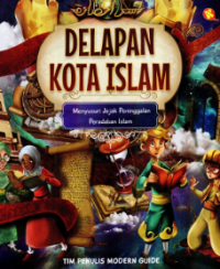 Delapan Kota Islam : Menyusuri Jejak Peninggalan Peradaban Islam