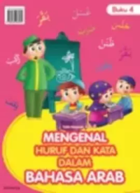 Mengenal Huruf dan Kata Dalam Bahasa Arab : Buku 4
