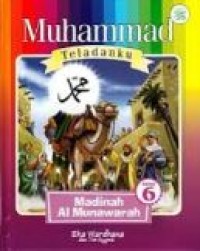 Muhammad Teladanku : Madinah Al Munawarah Buku 6