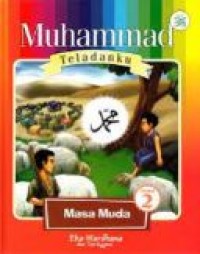 Muhammad Teladanku : Masa Muda Buku 2
