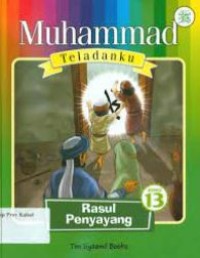 Muhammad Teladanku : Rasul Penyayang Buku 13