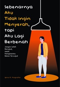 Sebenarnya aku tidak ingin menyerah, tapi aku lagi berbenah