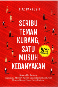 Seribu Teman Kurang, Satu Musuh Kebanyakan