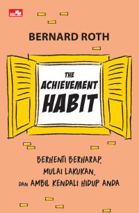 The Achievement Habit : Berhenti Berharap mulai Lakukan