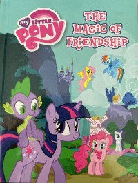 Image of The magic of friendship : my little pony